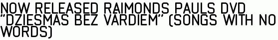 Now released Raimonds Pauls DVD ‘’Dziesmas bez vārdiem’’ (Songs With No Words) 